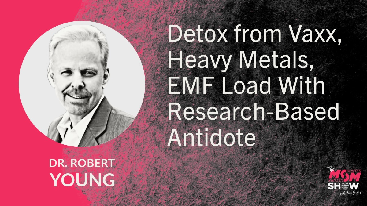 Detox from Vaxx, Heavy Metals, EMF Load With Research-Based Antidote - Dr. Robert Young